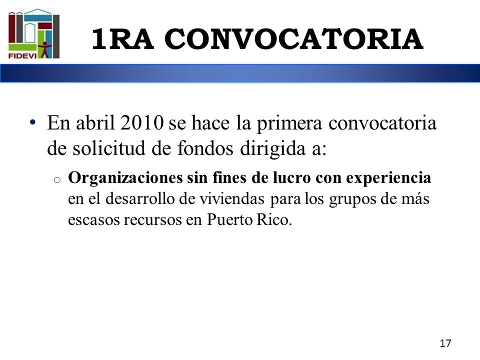 1RA CONVOCATORIA En abril 2010 se hace la primera convocatoria de solicitud de fondos dirigida a: