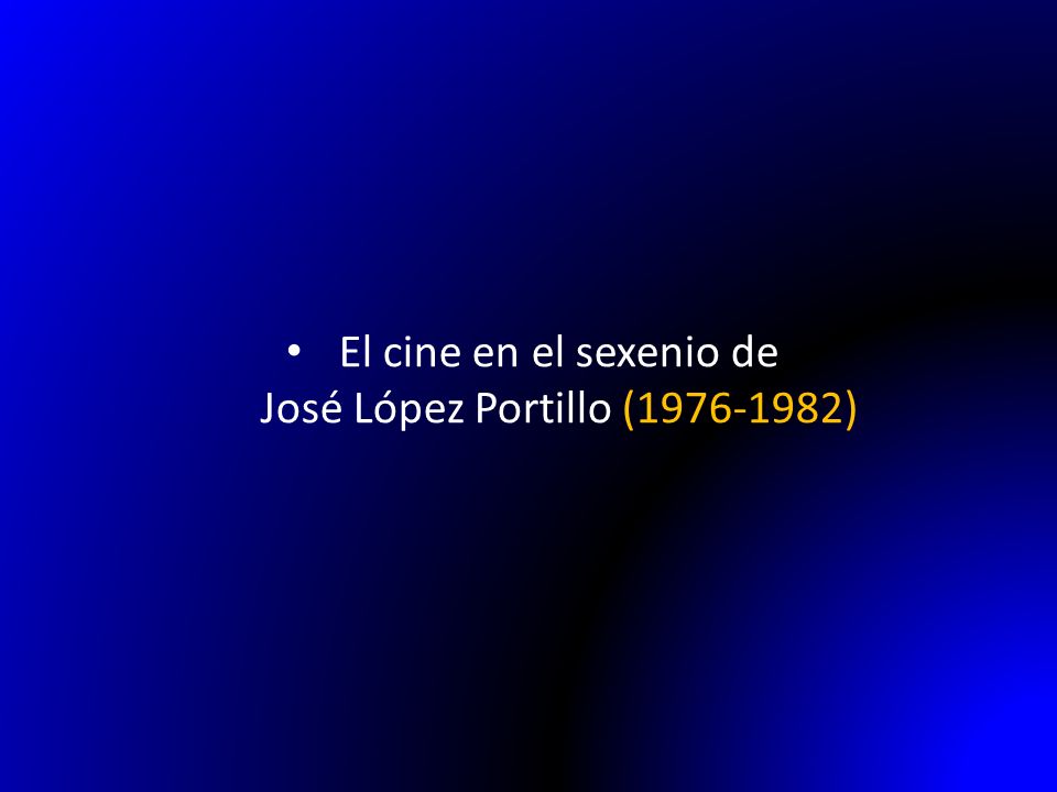 El cine en el sexenio de José López Portillo ( )