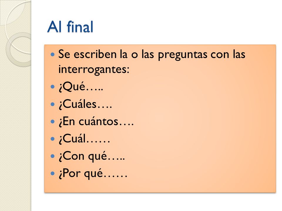 Al final Se escriben la o las preguntas con las interrogantes: ¿Qué…..