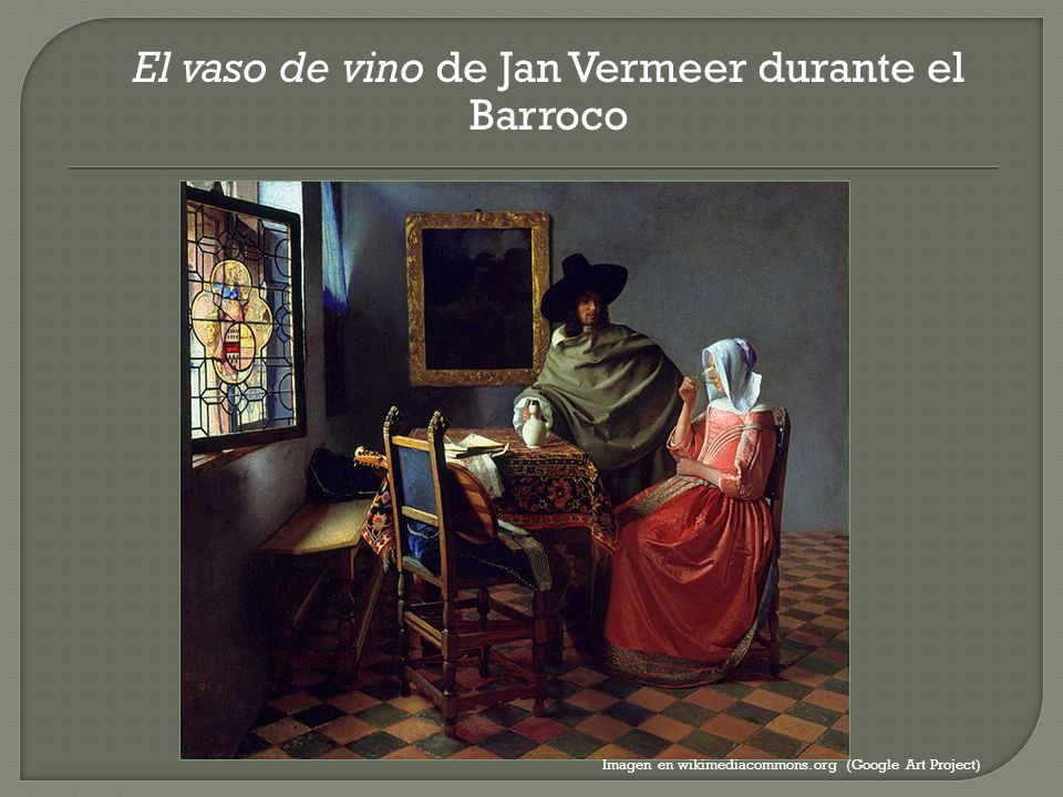 El vaso de vino de Jan Vermeer durante el Barroco