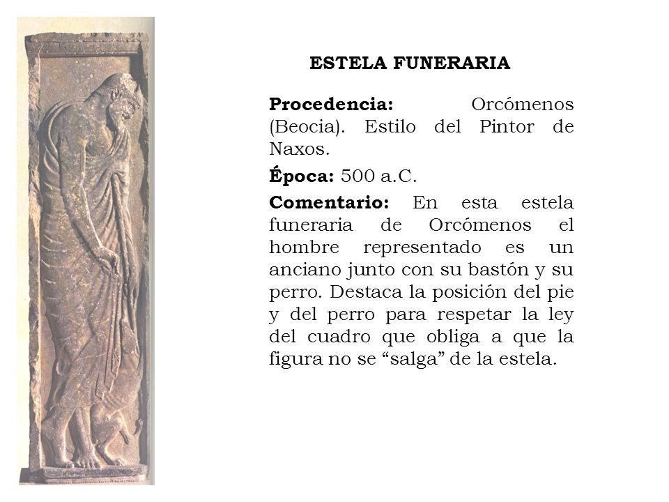 ESTELA FUNERARIA Procedencia: Orcómenos (Beocia). Estilo del Pintor de Naxos. Época: 500 a.C.