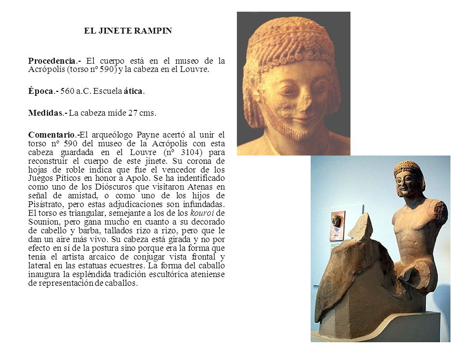 EL JINETE RAMPIN Procedencia.- El cuerpo está en el museo de la Acrópolis (torso nº 590) y la cabeza en el Louvre.