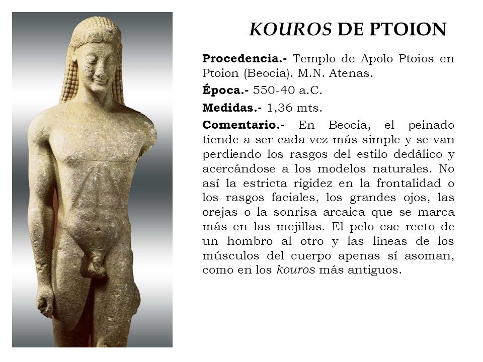 KOUROS DE PTOION Procedencia.- Templo de Apolo Ptoios en Ptoion (Beocia). M.N. Atenas. Época a.C.