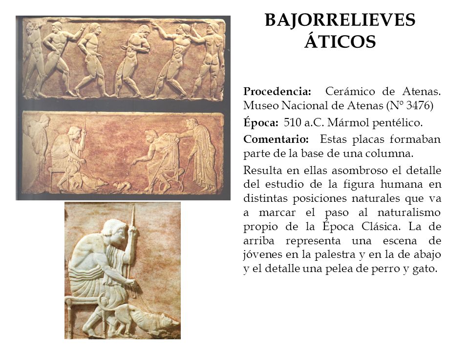 BAJORRELIEVES ÁTICOS Procedencia: Cerámico de Atenas. Museo Nacional de Atenas (Nº 3476) Época: 510 a.C. Mármol pentélico.