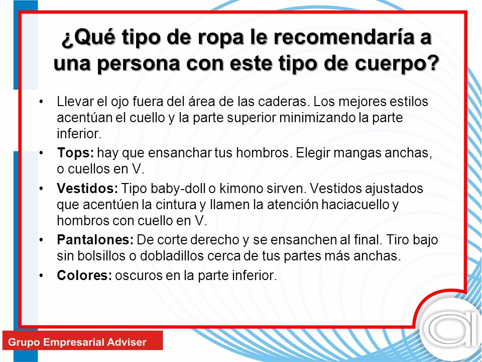 ¿Qué tipo de ropa le recomendaría a una persona con este tipo de cuerpo