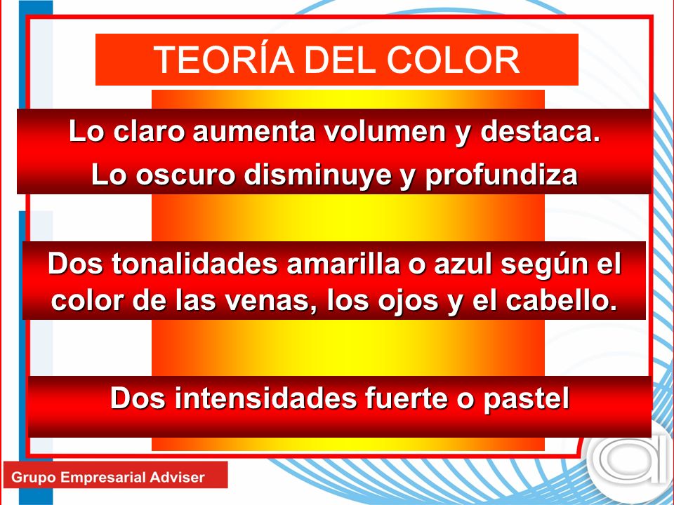 TEORÍA DEL COLOR Lo claro aumenta volumen y destaca.