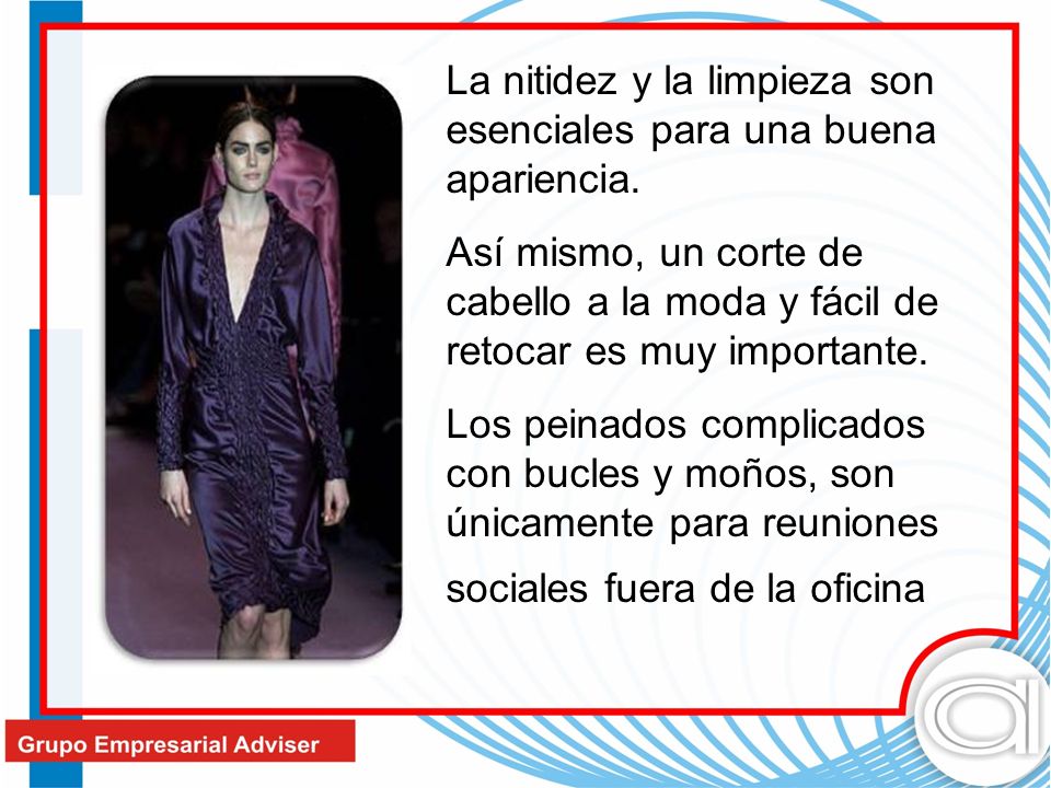 La nitidez y la limpieza son esenciales para una buena apariencia.