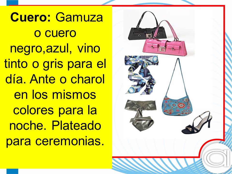 Cuero: Gamuza o cuero negro,azul, vino tinto o gris para el día