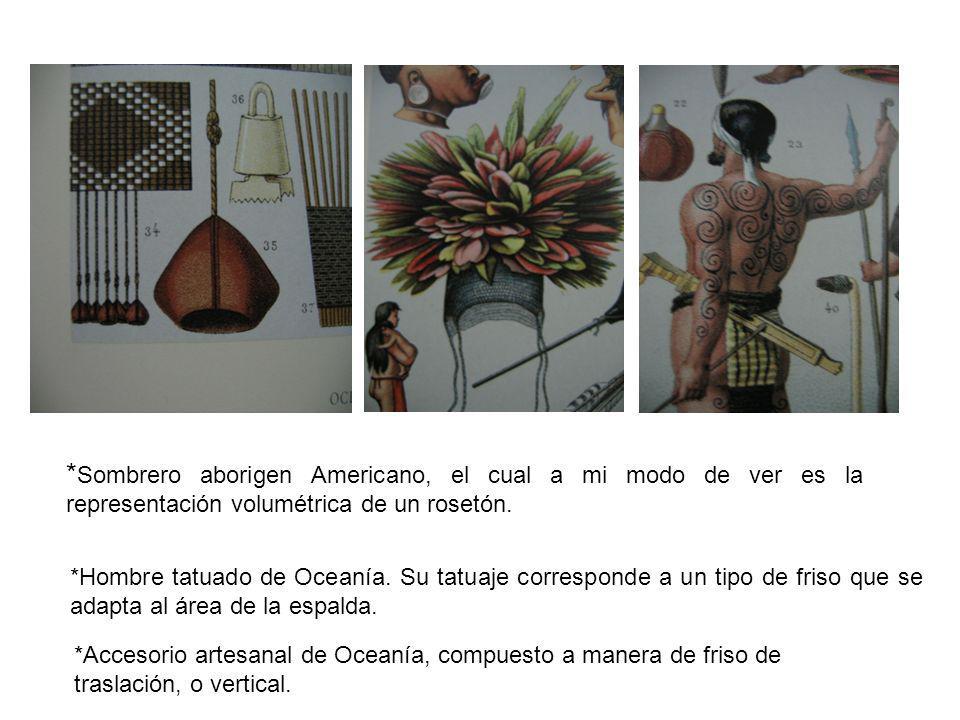 *Sombrero aborigen Americano, el cual a mi modo de ver es la representación volumétrica de un rosetón.