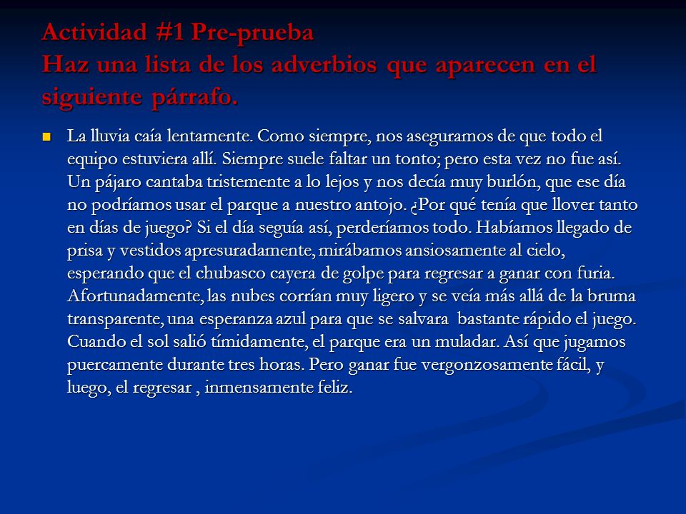 Actividad #1 Pre-prueba Haz una lista de los adverbios que aparecen en el siguiente párrafo.