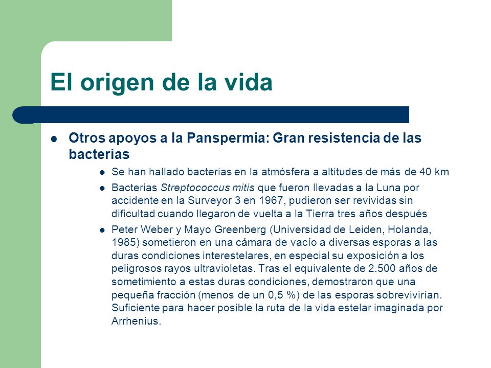 El origen de la vida Otros apoyos a la Panspermia: Gran resistencia de las bacterias.