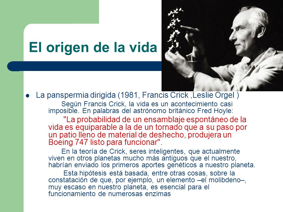 El origen de la vida La panspermia dirigida (1981, Francis Crick ,Leslie Orgel )