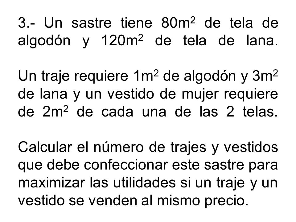 3. - Un sastre tiene 80m2 de tela de algodón y 120m2 de tela de lana
