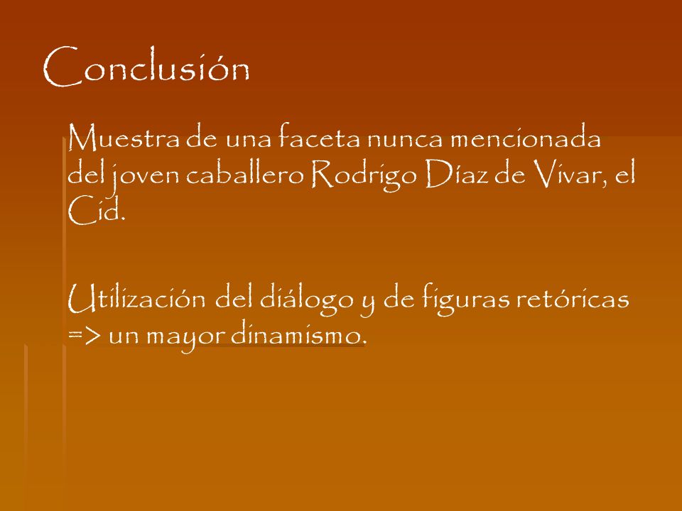 Conclusión Muestra de una faceta nunca mencionada del joven caballero Rodrigo Díaz de Vivar, el Cid.