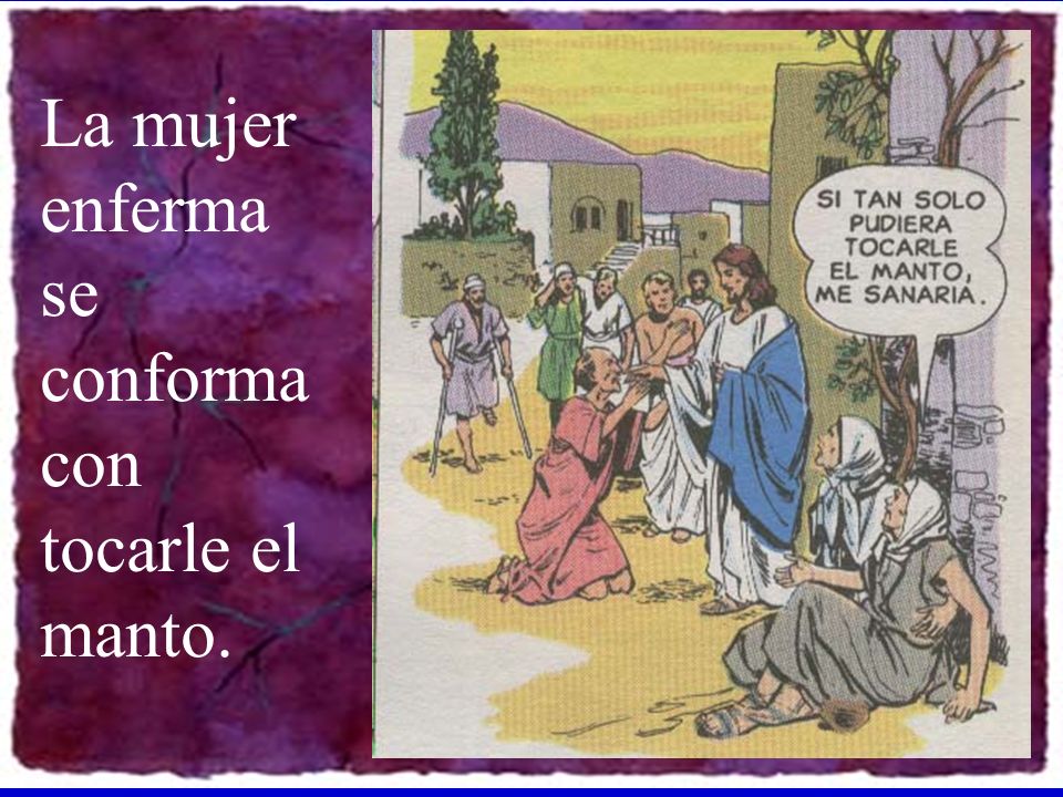 La mujer enferma se conforma con tocarle el manto.