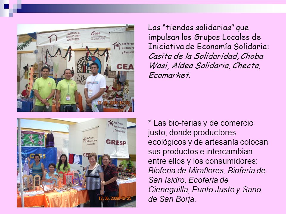 Las tiendas solidarias que impulsan los Grupos Locales de Iniciativa de Economía Solidaria: Casita de la Solidaridad, Choba Wasi, Aldea Solidaria, Checta, Ecomarket.