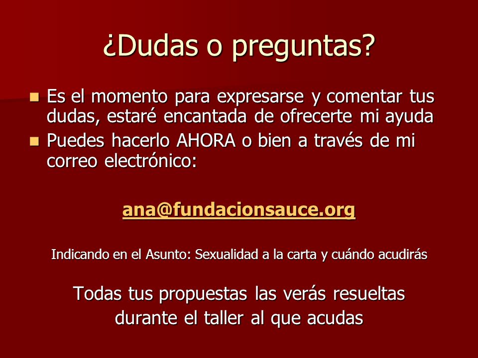 ¿Dudas o preguntas Es el momento para expresarse y comentar tus dudas, estaré encantada de ofrecerte mi ayuda.