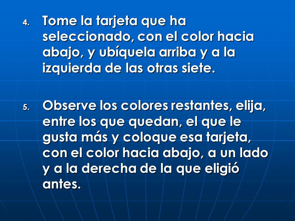 Tome la tarjeta que ha seleccionado, con el color hacia abajo, y ubíquela arriba y a la izquierda de las otras siete.