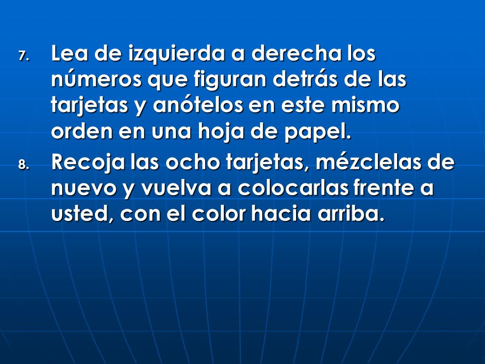Lea de izquierda a derecha los números que figuran detrás de las tarjetas y anótelos en este mismo orden en una hoja de papel.