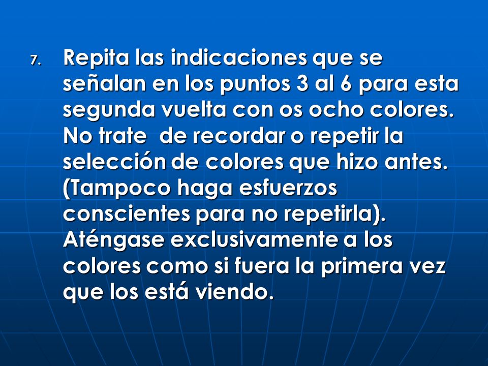 Repita las indicaciones que se señalan en los puntos 3 al 6 para esta segunda vuelta con os ocho colores.