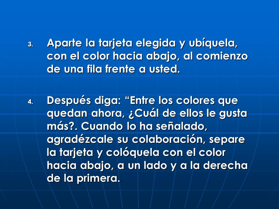 Aparte la tarjeta elegida y ubíquela, con el color hacia abajo, al comienzo de una fila frente a usted.