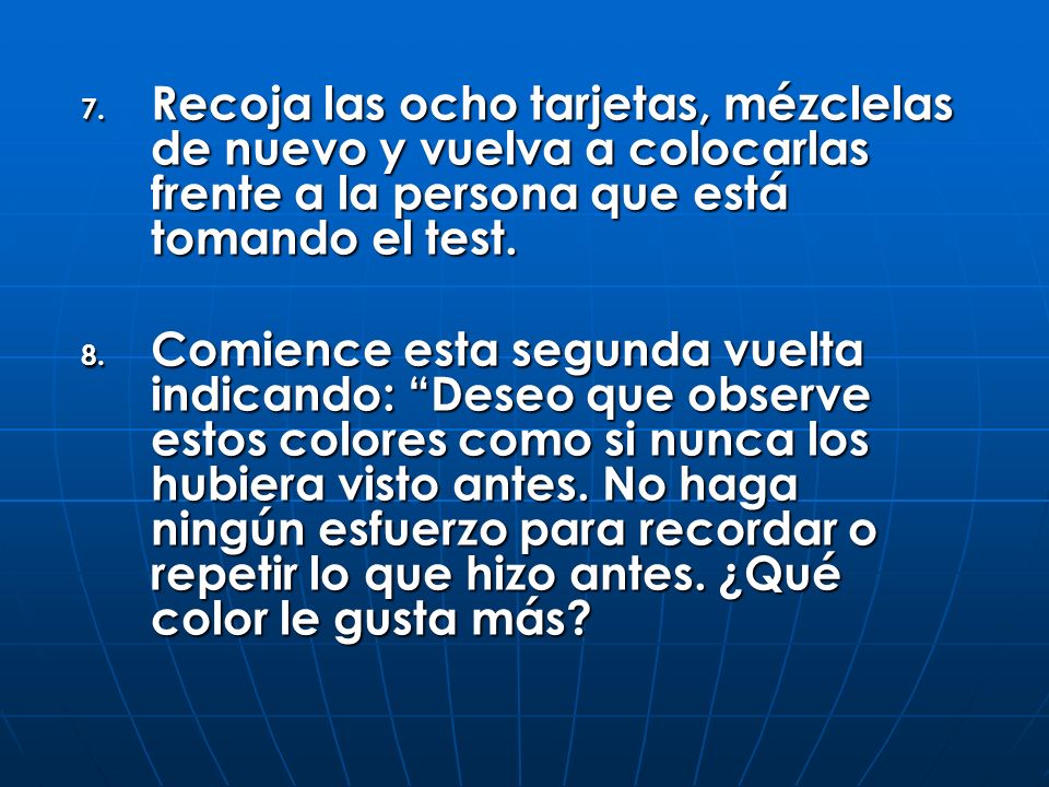 Recoja las ocho tarjetas, mézclelas de nuevo y vuelva a colocarlas frente a la persona que está tomando el test.