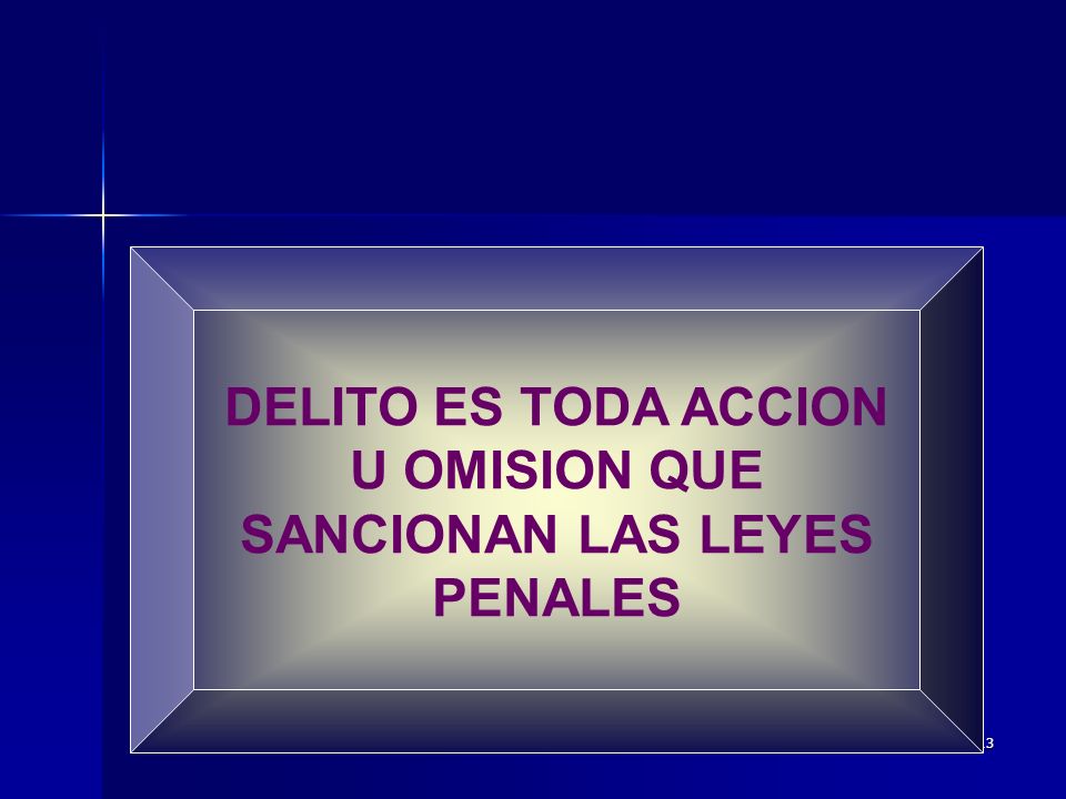 DELITO ES TODA ACCION U OMISION QUE SANCIONAN LAS LEYES PENALES