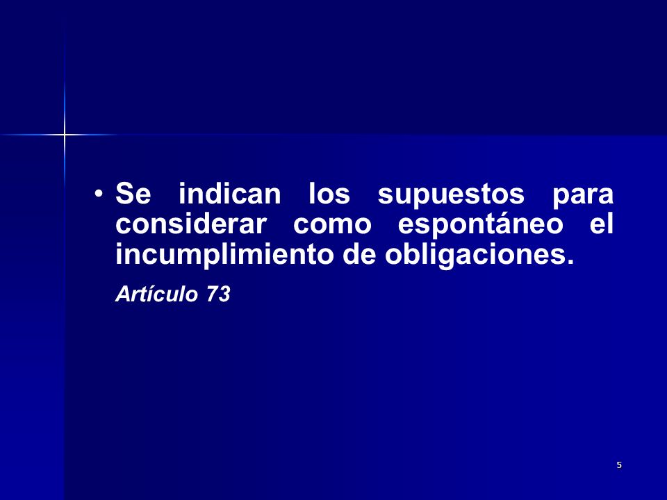 Se indican los supuestos para considerar como espontáneo el incumplimiento de obligaciones.