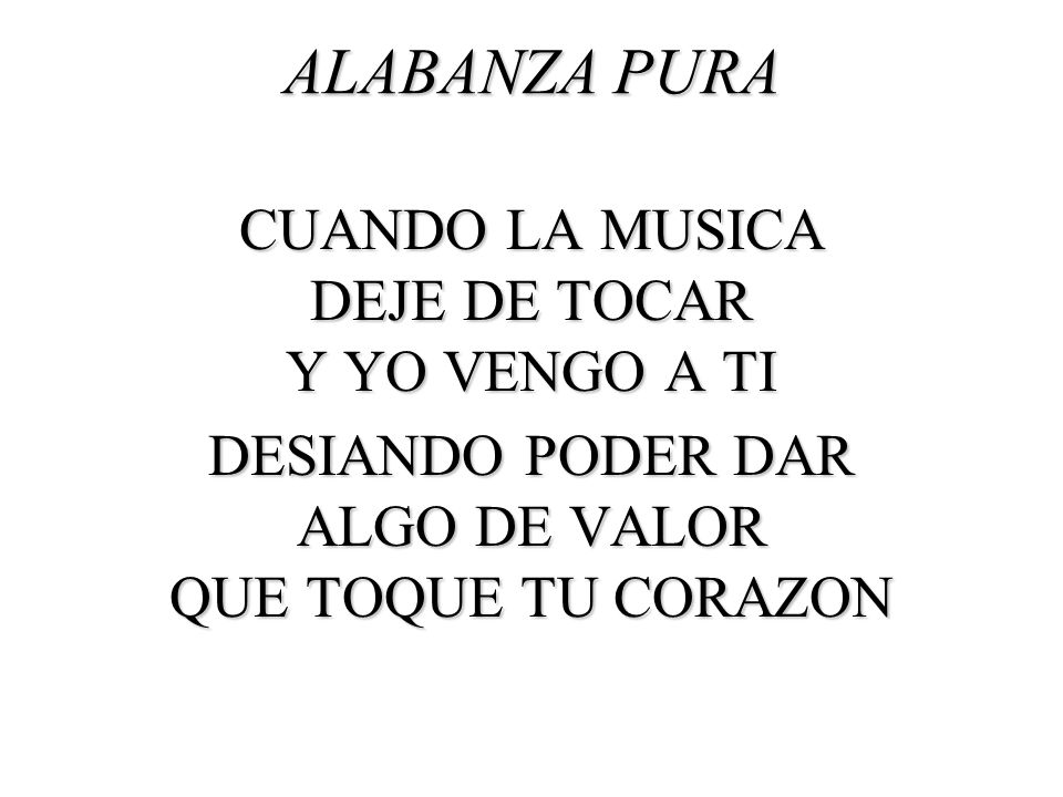 ALABANZA PURA CUANDO LA MUSICA DEJE DE TOCAR Y YO VENGO A TI