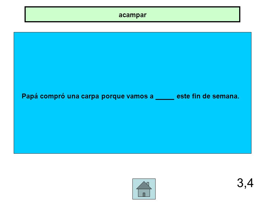Papá compró una carpa porque vamos a _____ este fin de semana.