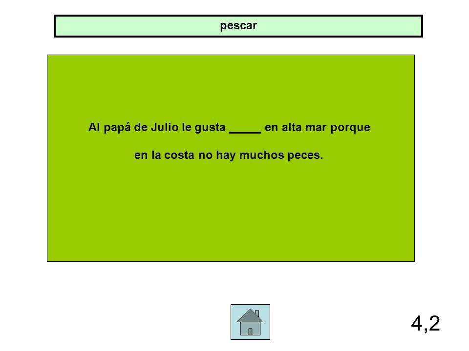 Al papá de Julio le gusta _____ en alta mar porque