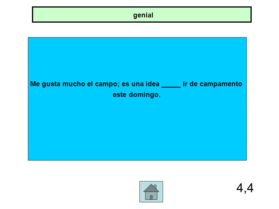 Me gusta mucho el campo; es una idea _____ ir de campamento