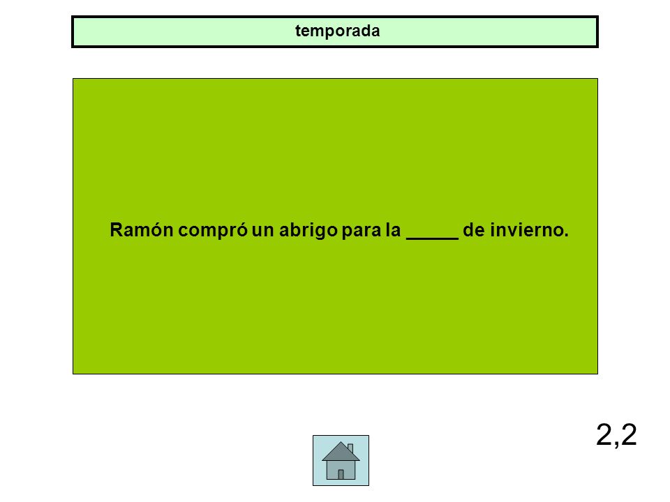 Ramón compró un abrigo para la _____ de invierno.