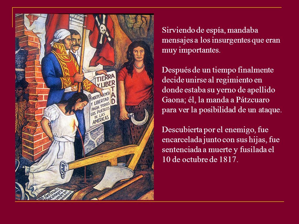Sirviendo de espía, mandaba mensajes a los insurgentes que eran muy importantes.