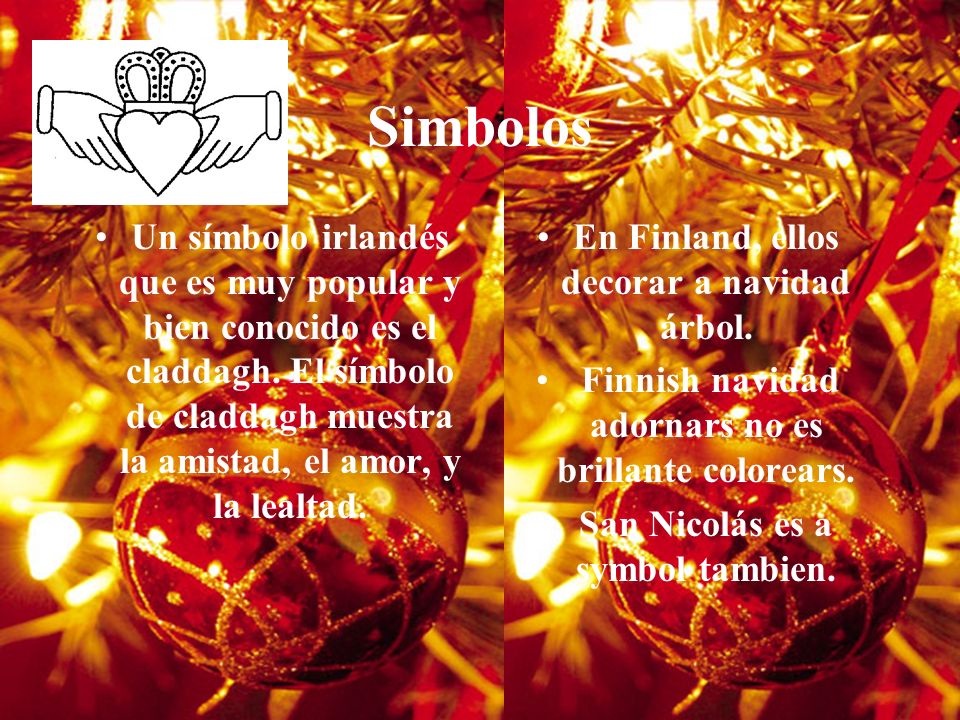 Simbolos Un símbolo irlandés que es muy popular y bien conocido es el claddagh. El símbolo de claddagh muestra la amistad, el amor, y la lealtad.