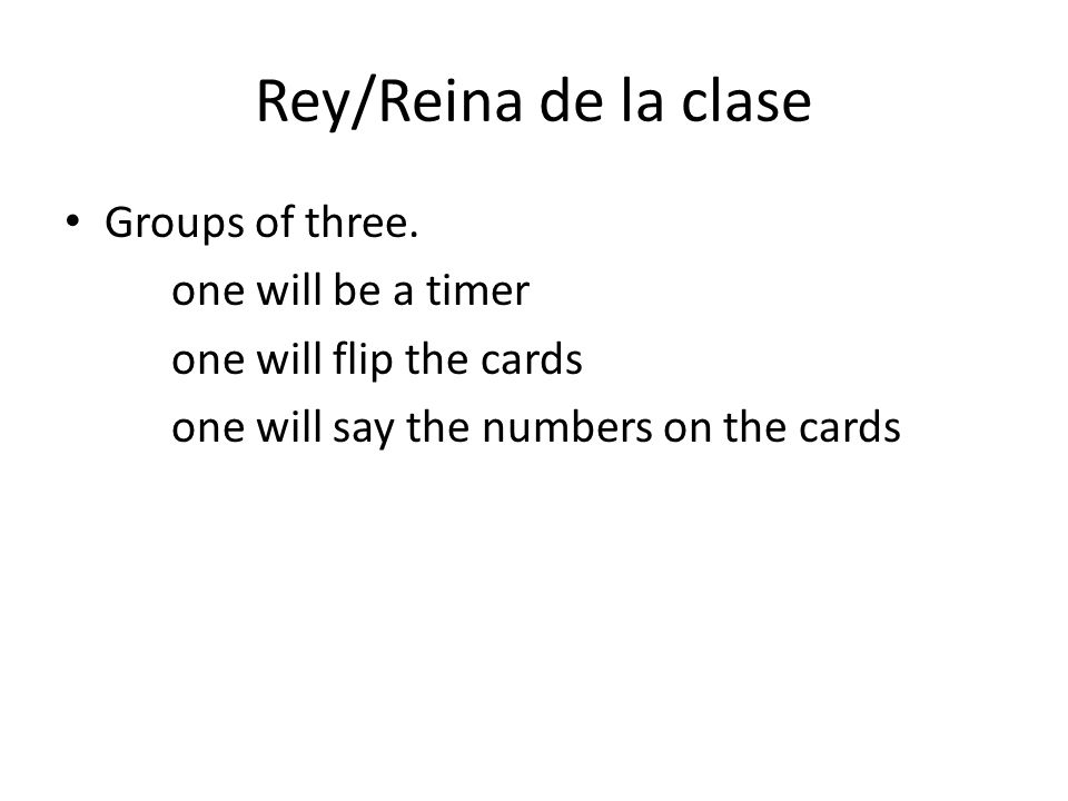 Rey/Reina de la clase Groups of three. one will be a timer