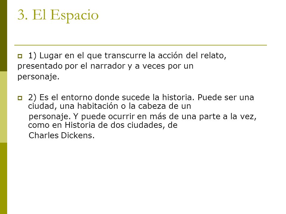 3. El Espacio 1) Lugar en el que transcurre la acción del relato,