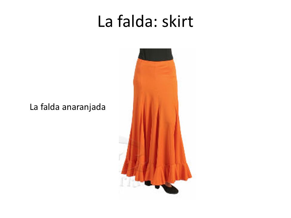 La falda: skirt La falda anaranjada