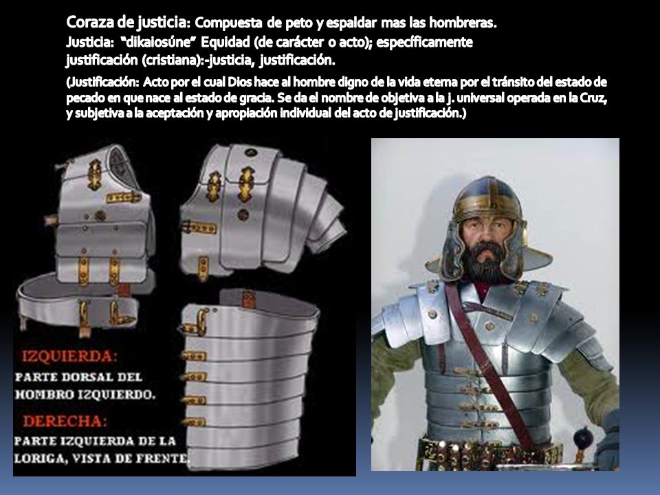 Coraza de justicia: Compuesta de peto y espaldar mas las hombreras.