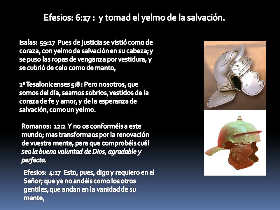 Efesios: 6:17 : y tomad el yelmo de la salvación.