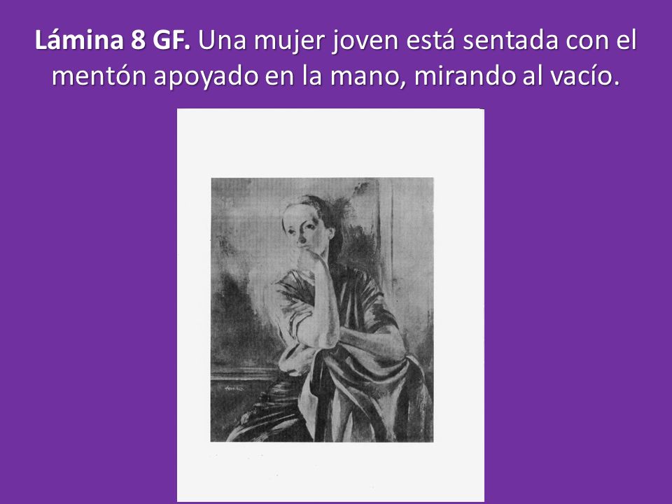 Lámina 8 GF. Una mujer joven está sentada con el mentón apoyado en la mano, mirando al vacío.