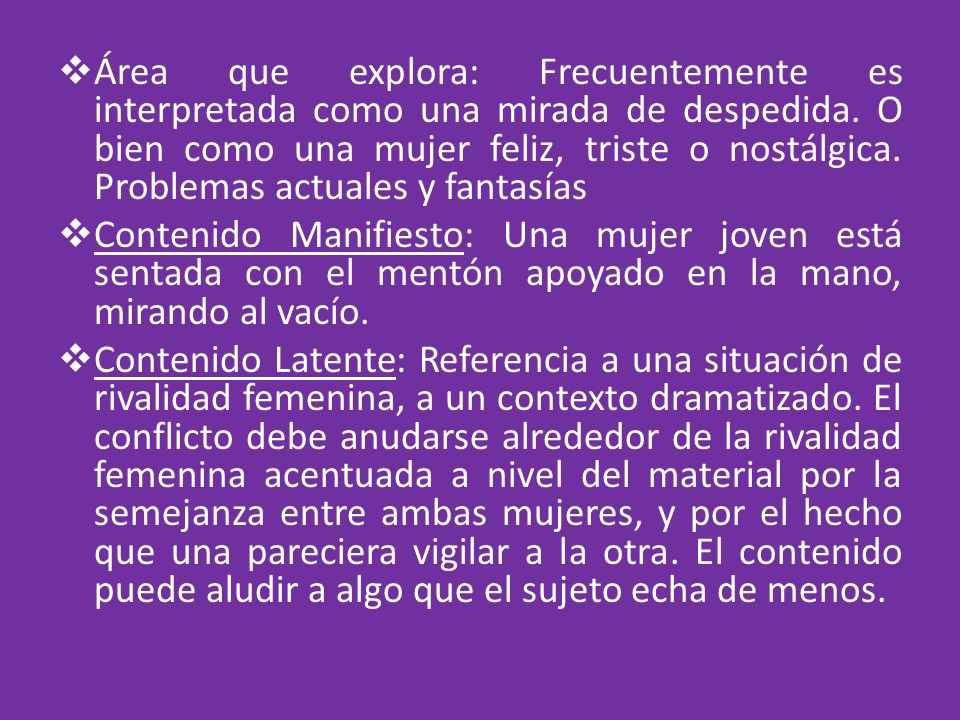 Área que explora: Frecuentemente es interpretada como una mirada de despedida. O bien como una mujer feliz, triste o nostálgica. Problemas actuales y fantasías