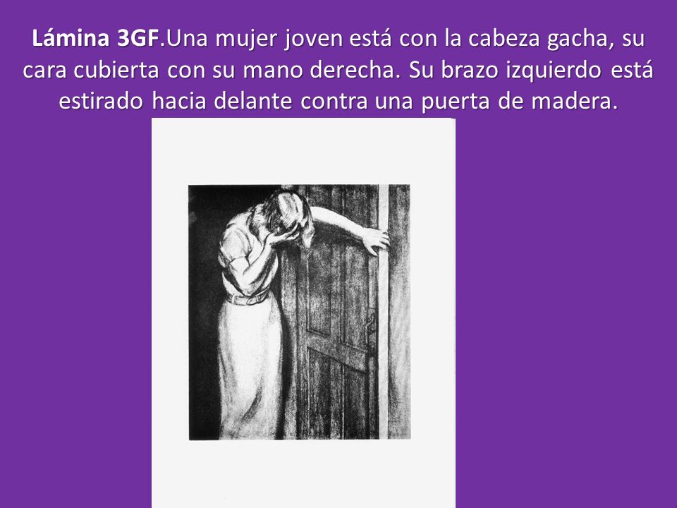 Lámina 3GF.Una mujer joven está con la cabeza gacha, su cara cubierta con su mano derecha.