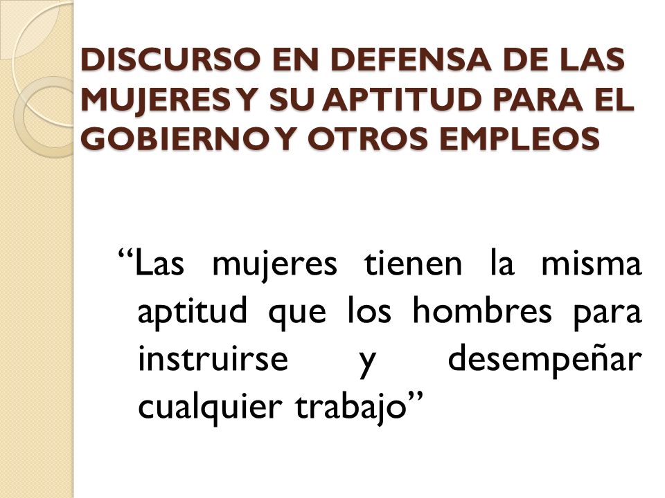 DISCURSO EN DEFENSA DE LAS MUJERES Y SU APTITUD PARA EL GOBIERNO Y OTROS EMPLEOS