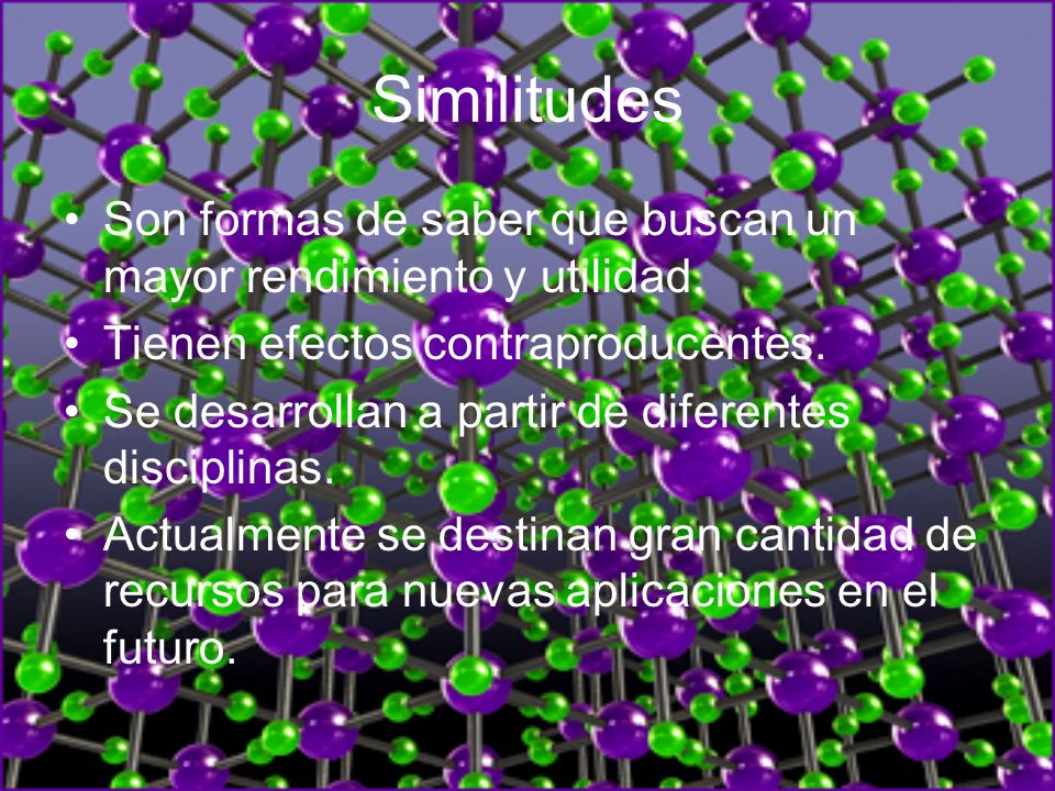 Similitudes Son formas de saber que buscan un mayor rendimiento y utilidad. Tienen efectos contraproducentes.
