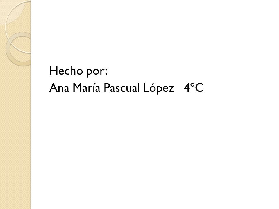 Hecho por: Ana María Pascual López 4ºC