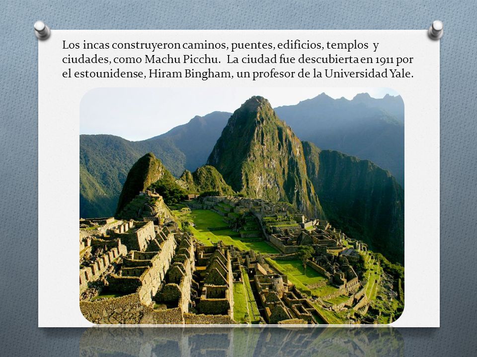 Los incas construyeron caminos, puentes, edificios, templos y ciudades, como Machu Picchu.
