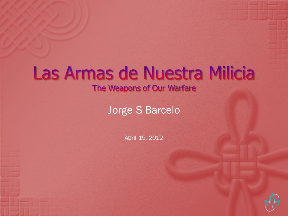 Las Armas de Nuestra Milicia The Weapons of Our Warfare