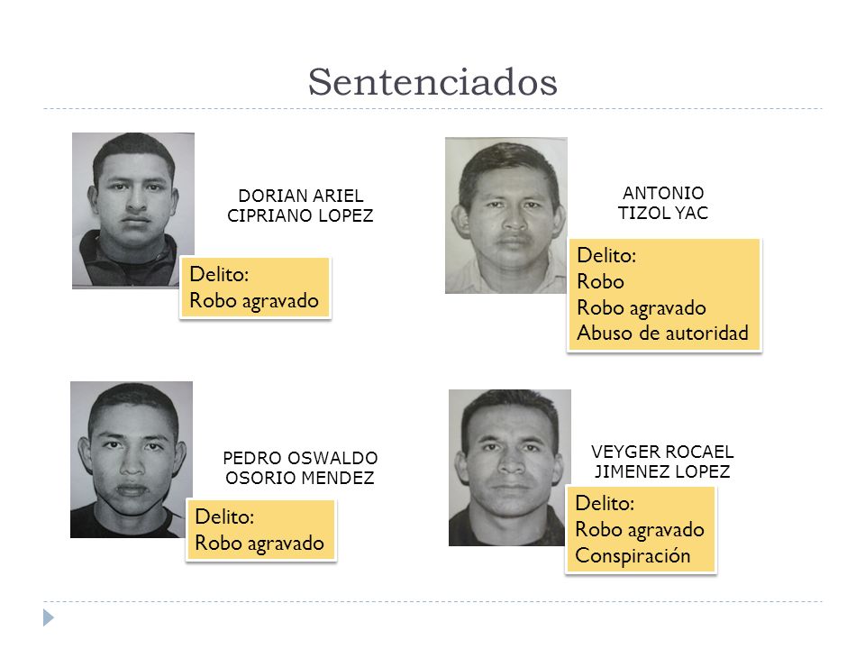 Sentenciados Delito: Robo Robo agravado Abuso de autoridad Delito: