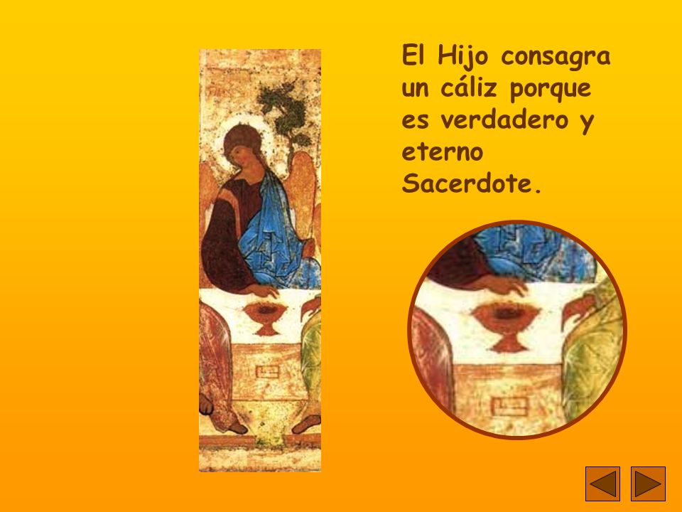 El Hijo consagra un cáliz porque es verdadero y eterno Sacerdote.